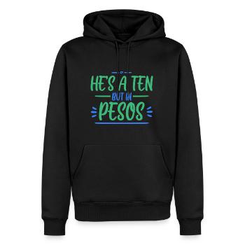 He's A Ten But In Pesos 4 - Männer Premium Bio Hoodie - Schwarz - Vorne - Nico (187cm)