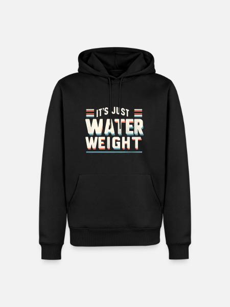 It's Just Water Weight 19 - Men’s Premium Organic Hoodie - black
