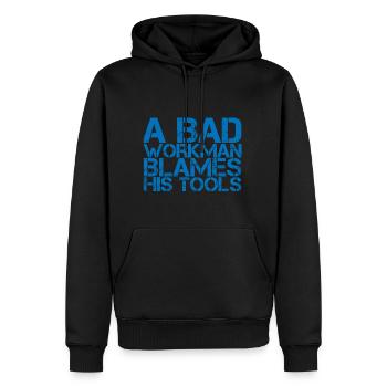 A Bad Workman Blames His Tools - Männer Premium Bio Hoodie - Schwarz - Vorne - Nico (187cm)