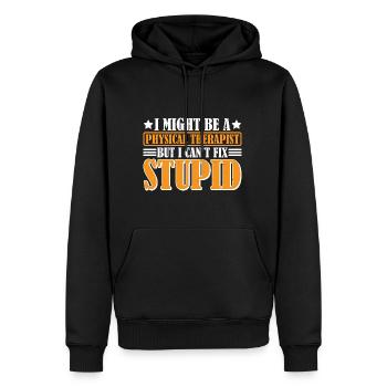 I Am A Physical Therapist But I Can't Fix Stupid 3 - Men’s Premium Organic Hoodie - black - Front - Nico (187cm)
