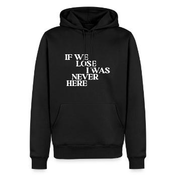 If We Lose I Was Never Here - Männer Premium Bio Hoodie - Schwarz - Vorne - Nico (187cm)