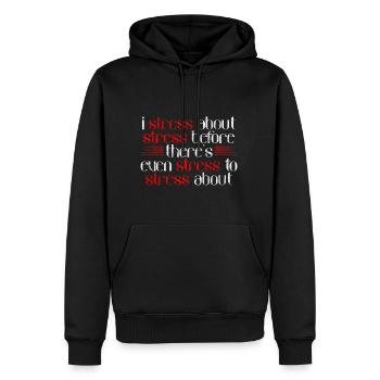 I Stress About Stress Before There's Even Stress 3 - Men’s Premium Organic Hoodie - black - Front - Nico (187cm)