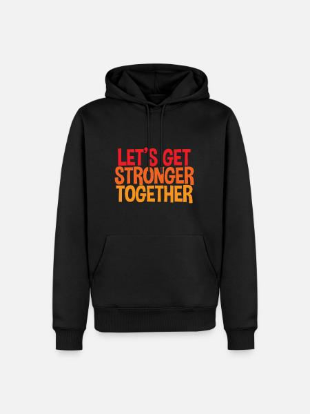 Let's Get Stronger Together 4 - Men’s Premium Organic Hoodie - black
