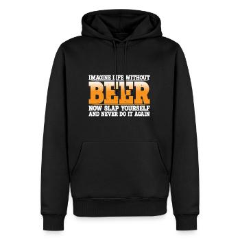Imagine Life Without Beer, Now Slap Yourself 4 - Männer Premium Bio Hoodie - Schwarz - Vorne - Nico (187cm)