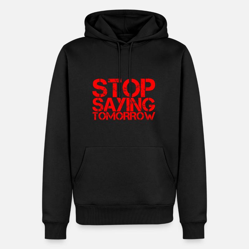 Stop Saying Tomorrow - Männer Premium Bio Hoodie - Schwarz