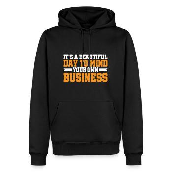 It's A Beautiful Day To Mind Your Own Business 3 - Männer Premium Bio Hoodie - Schwarz - Vorne - Nico (187cm)