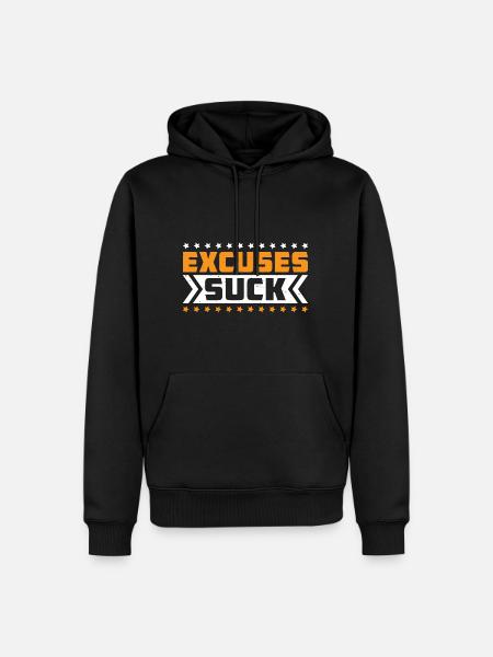 Excuses Suck 7 - Men’s Premium Organic Hoodie - black