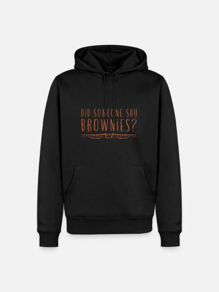 Did Someone Say Brownies 2 - Men’s Premium Organic Hoodie - black