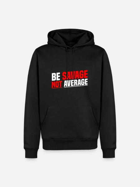 Be Savage Not Average 7 - Men’s Premium Organic Hoodie - black