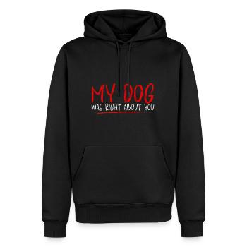 My Dog Was Right About You 4 - Männer Premium Bio Hoodie - Schwarz - Vorne - Nico (187cm)