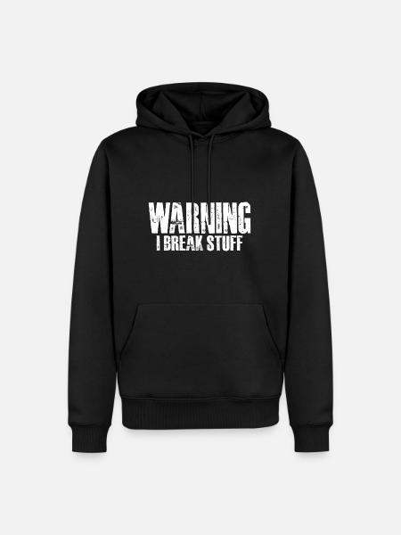 Warning I Break Stuff 16 - Men’s Premium Organic Hoodie - black