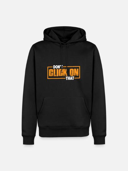 Don't Click On That 7 - Men’s Premium Organic Hoodie - black