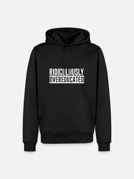 Ridiculously Overeducated - Men’s Premium Organic Hoodie - black