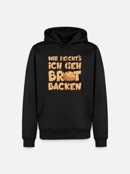 MIR REICHT'S ICH GEH BROT BACKEN - Männer Premium Bio Hoodie - Schwarz