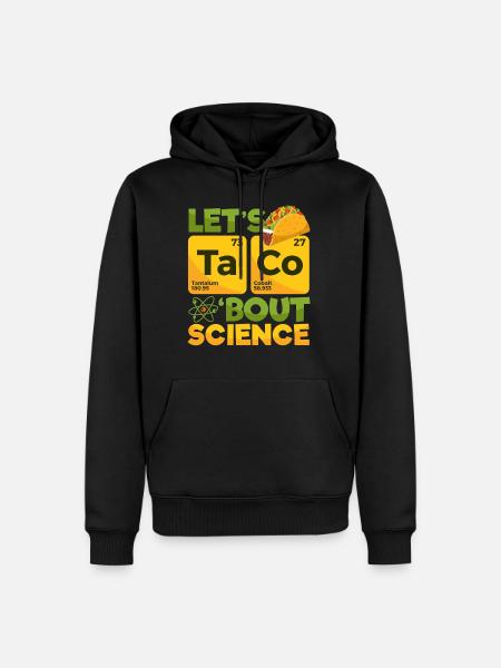 Let's Taco 'Bout Science - Men’s Premium Organic Hoodie - black