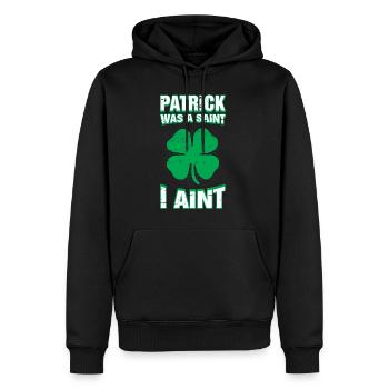 Patrick Was A Saint I Ain't Funny St. Patricks Day - Men’s Premium Organic Hoodie - black - Front - Nico (187cm)