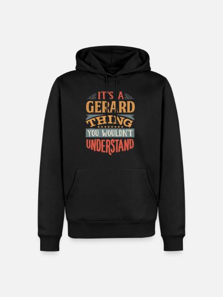 C’est une chose de Gérard que vous ne comprendriez pas - - Sweat à capuche Premium bio Homme - noir