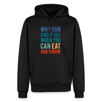 Why Run And Puke When You Can Eat And Throw - Männer Premium Bio Hoodie - Schwarz - Vorne - Nico (187cm)