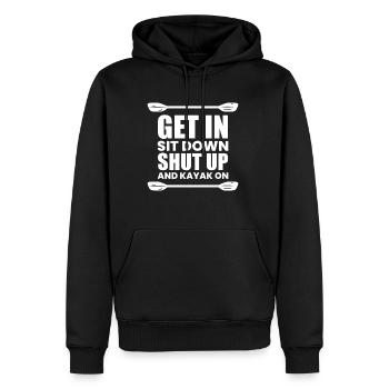 Get In Shit Down Shut Up - Kayaker Gift - Men’s Premium Organic Hoodie - black - Front - Nico (187cm)