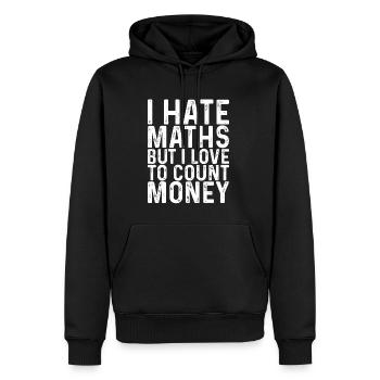 Je déteste les maths mais j’aime compter l’argent 3 - Sweat à capuche Premium bio Homme - noir - Devant - Nico (187cm)