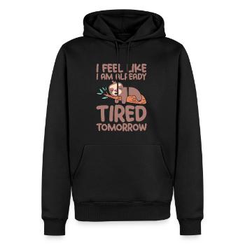 I Feel Like I Am Already Tired Tomorrow 4 - Männer Premium Bio Hoodie - Schwarz - Vorne - Nico (187cm)