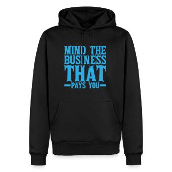 Mind The Business That Pays You 19 - Men’s Premium Organic Hoodie - black - Front - Nico (187cm)