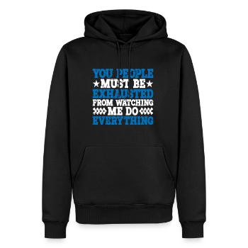 Must Be Exhausted From Watching Me Do Everything20 - Men’s Premium Organic Hoodie - black - Front - Nico (187cm)