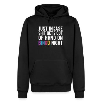 Just Incase Shit Gets Out Of Hand On Bingo Night - Männer Premium Bio Hoodie - Schwarz - Vorne - Nico (187cm)