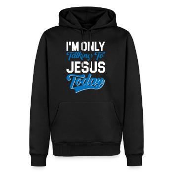 I'm Only Talking To Jesus Today 3 - Männer Premium Bio Hoodie - Schwarz - Vorne - Nico (187cm)