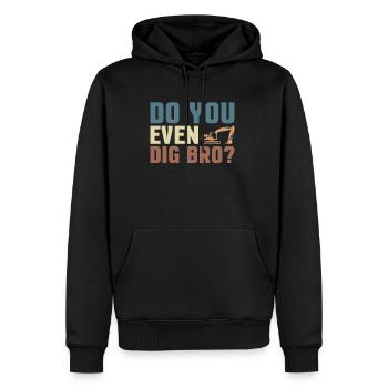 Est-ce que tu creuses même Bro? Excavator Driver Shirt Cadeau - Sweat à capuche Premium bio Homme - noir - Devant - Nico (187cm)