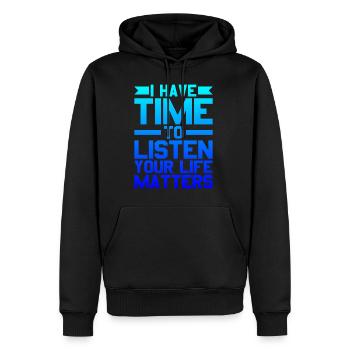 I Have Time To Listen, Your Life Matters - Men’s Premium Organic Hoodie - black - Front - Nico (187cm)