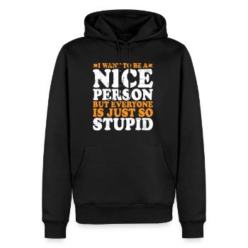 Wanna Be A Nice Person But Everyone Is Stupid 2 - Männer Premium Bio Hoodie - Schwarz - Vorne - Nico (187cm)
