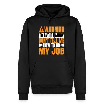 To Avoid Injury Don't Tell Me How To Do My Job 2 - Men’s Premium Organic Hoodie - black - Front - Nico (187cm)