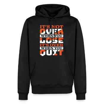 Its Not Over When You Lose Its Over When You Quit2 - Männer Premium Bio Hoodie - Schwarz - Vorne - Nico (187cm)
