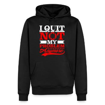 I Quit Not My Problem Anymore - Männer Premium Bio Hoodie - Schwarz - Vorne - Nico (187cm)