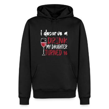 I Deserve A Drink, My Daughter Turned 16 8 - Männer Premium Bio Hoodie - Schwarz - Vorne - Nico (187cm)