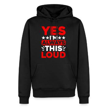 Yes I'm Always This Loud - Männer Premium Bio Hoodie - Schwarz - Vorne - Nico (187cm)