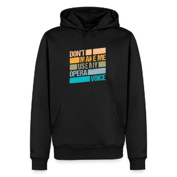 Ne me faites pas utiliser mon cadeau de chemise vocale d’opéra - Sweat à capuche Premium bio Homme - noir - Devant - Nico (187cm)