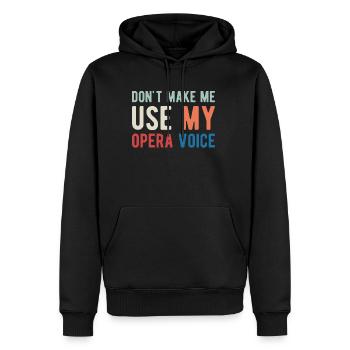 Ne me faites pas utiliser mon cadeau de chemise vocale d’opéra - Sweat à capuche Premium bio Homme - noir - Devant - Nico (187cm)