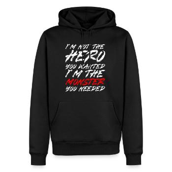Not The Hero You Wanted, The Monster You Needed 3 - Männer Premium Bio Hoodie - Schwarz - Vorne - Nico (187cm)