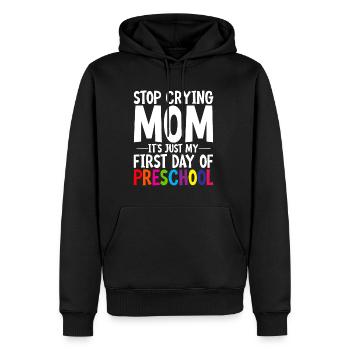 Stop Crying Mom, Just My First Day Of Preschool 2 - Men’s Premium Organic Hoodie - black - Front - Nico (187cm)