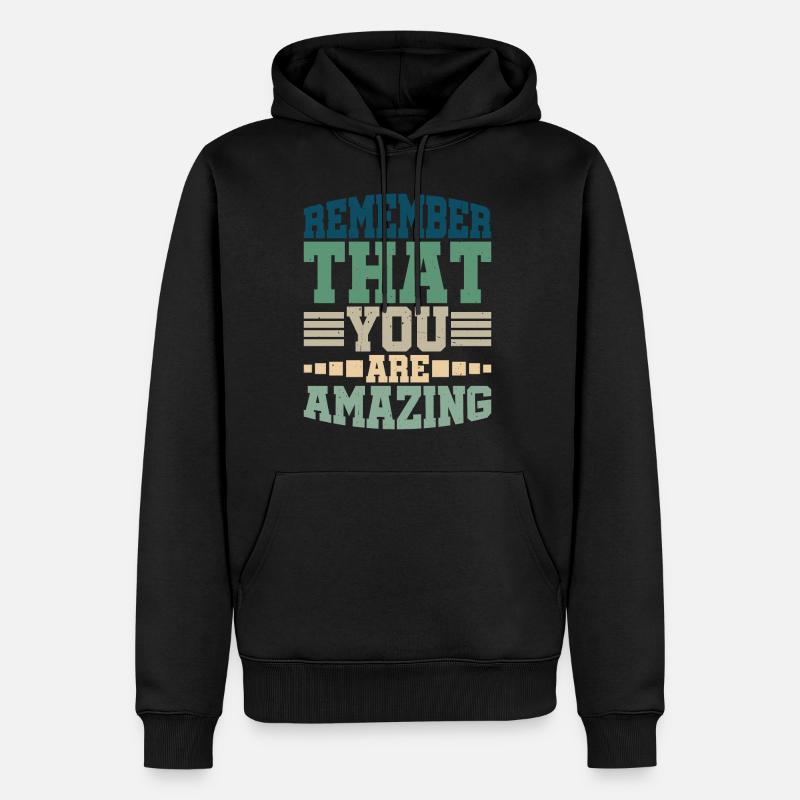 Rappelez-vous que vous êtes incroyable - Sweat à capuche Premium bio Homme - noir