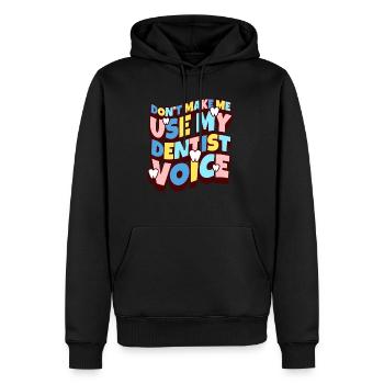 Dont Make Me Use My Dentist Voice - Männer Premium Bio Hoodie - Schwarz - Vorne - Nico (187cm)