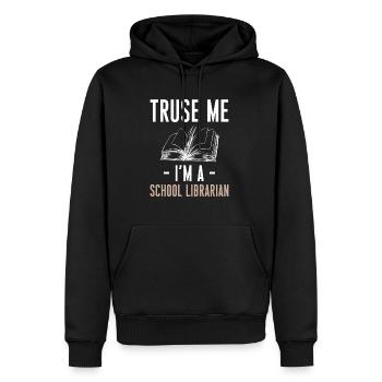 Trust Me Im A School Librarian Shirt Geschenk - Männer Premium Bio Hoodie - Schwarz - Vorne - Nico (187cm)