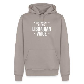 Ne me faites pas utiliser ma voix de bibliothécaire - Sweat à capuche Premium bio Homme - taupe - Devant - Nico (187cm)
