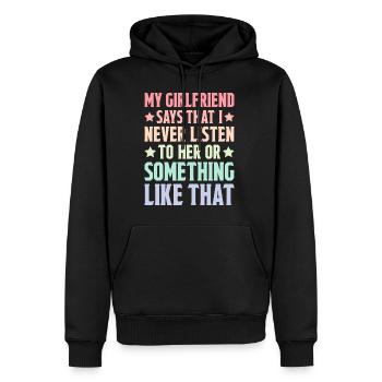 My Girlfriend Says That I Never Listen To Her 2 - Männer Premium Bio Hoodie - Schwarz - Vorne - Nico (187cm)
