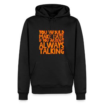 You Would Make Rate If You Weren't Always Talking - Männer Premium Bio Hoodie - Schwarz - Vorne - Nico (187cm)