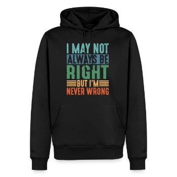 I May Not Always Be Right But I'm Never Wrong 21 - Men’s Premium Organic Hoodie - black - Front - Nico (187cm)