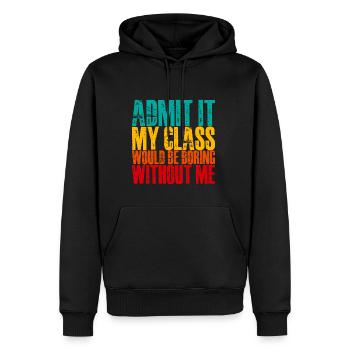 Admettez-le que ma classe serait ennuyeuse sans moi 3 - Sweat à capuche Premium bio Homme - noir - Devant - Nico (187cm)