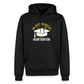 Ab Jetzt Heißt Es HERR DOKTOR Doktortitel Geschenk - Männer Premium Bio Hoodie - Schwarz - Vorne - Nico (187cm)